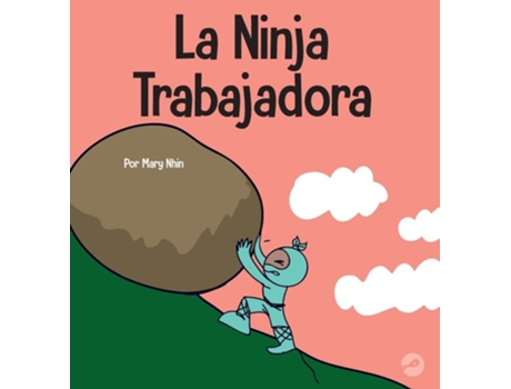Livro La Ninja Trabajadora Un libro para niños sobre cómo valorar una ética de trabajo duro de Mary Nhin (Espanhol - Capa Dura)