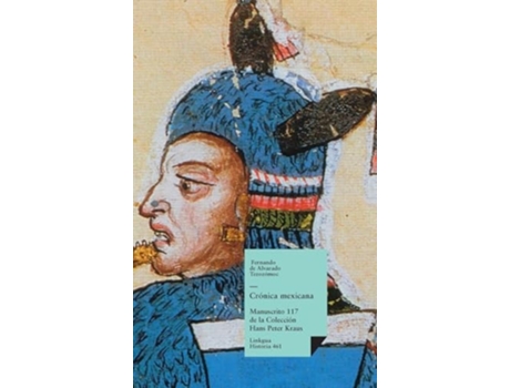 Livro Crónica mexicana Manuscrito 117 de la Colección Hans Paul Kraus de Fernando de Alvarado Tezozómoc (Inglês)