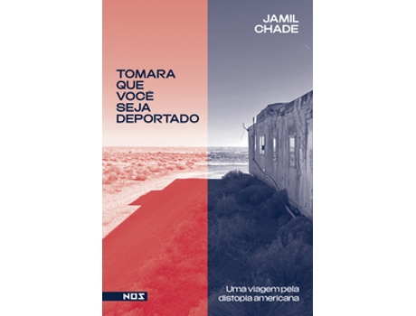 Livro Tomara Que Você Seja Deportado De Jamil Chade (português Do Brasil)