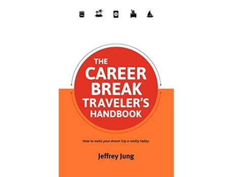 Livro The Career Break Travelers Handbook Travelers Handbooks de Jeffrey Jung (Inglês)