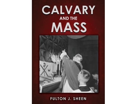 Livro Calvary and the Mass Large Print Edition de Fulton J Sheen e Allan Smith (Inglês)