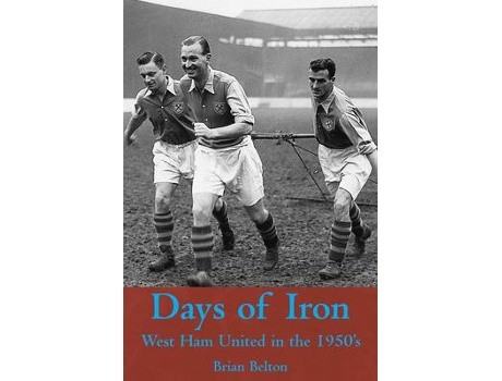 Livro Days of Iron The Story of West Ham United in the Fifties de Brian Belton (Inglês)