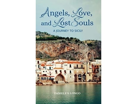 Livro Angels, Love, And Lost Souls A Journey To Sicily De Daniele S Longo (inglês - Capa Dura)