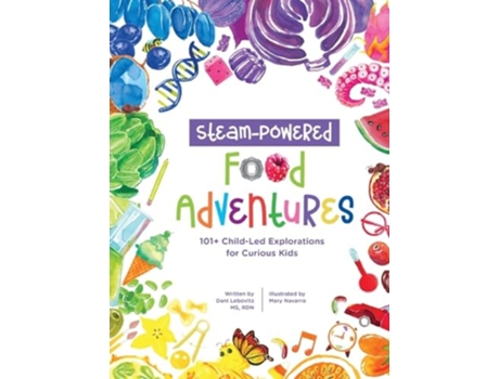 Livro STEAM-Powered Food Adventures 101 Child-Led Explorations for Curious Kids de Arielle Dani Lebovitz (Inglês - Capa Dura)