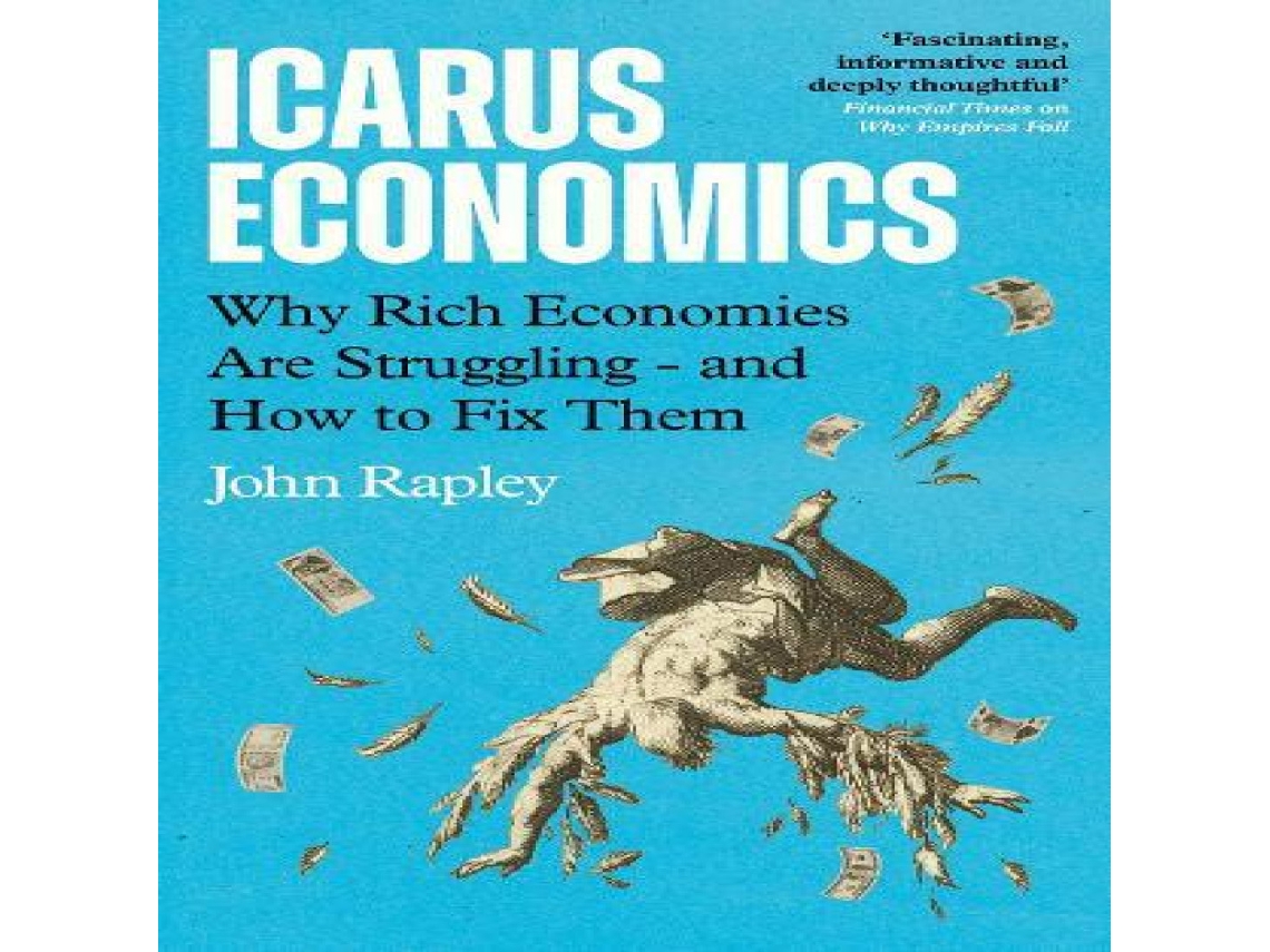 Livro Icarus Economics Why Rich Economies Are Struggling - and How to Fix Them de John Rapley (Inglês)