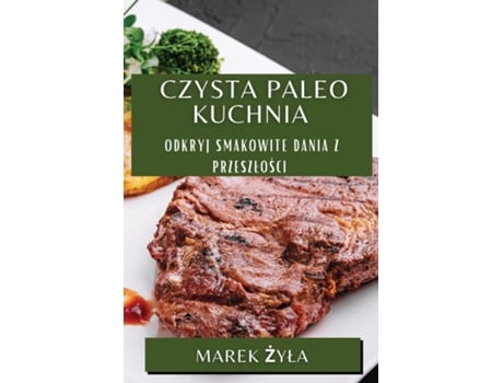 Livro Czysta Paleo Kuchnia Odkryj Smakowite Dania z Przeszlosci de Marek Zyla (Inglês)