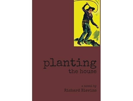 Livro Planting The House De Richard Blevins (inglês - Capa Dura)