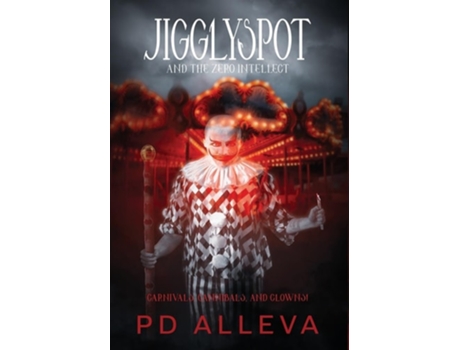Livro Jigglyspot and the Zero Intellect An Addictive Horror Novel de Pd Alleva (Inglês - Capa Dura)