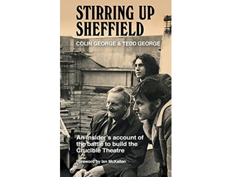 Livro Stirring Up Sheffield An Insiders Account of the Battle to Build the Crucible Theatre de Colin George Tedd George (Inglês)