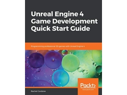Livro Unreal Engine 4 Game Development Quick Start Guide Programming professional 3D games with Unreal Engine 4 de Rachel Cordone (Inglês)