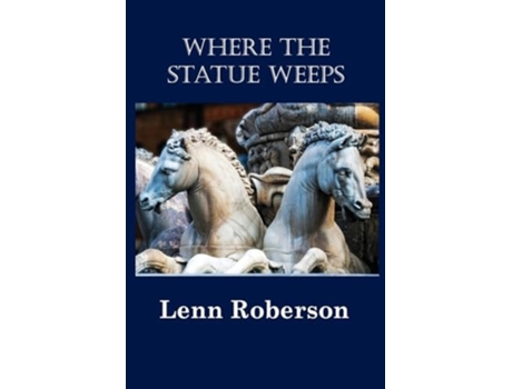 Livro Where the Statue Weeps de Lenn Roberson (Inglês)