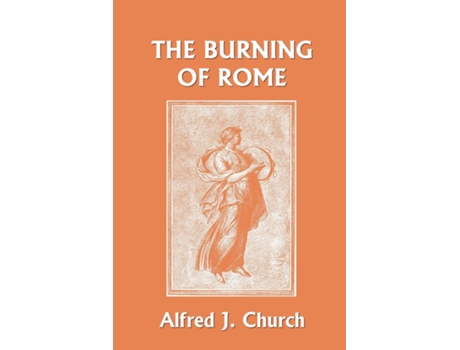 Livro The Burning Of Rome De Alfred J Church (inglês)