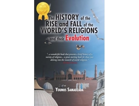 Livro The History of the Rise and Fall of the Worlds Religions and their Evolution de Younus Samadzada (Inglês)