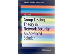 Livro Group Testing Theory in Network Security An Advanced Solution SpringerBriefs in Optimization de My T Thai (Inglês)