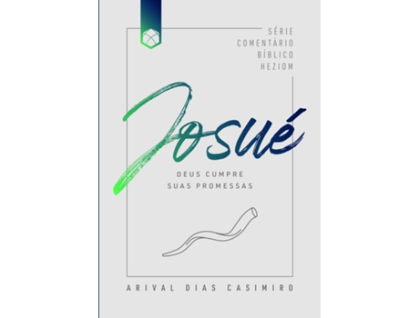 Livro Josué Deus Cumpre Suas Promessas De Arival Dias Casimiro (português Do Brasil)