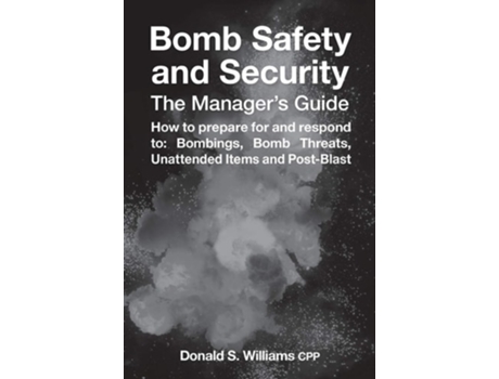 Livro Bomb Safety And Security The Managers Guide De Donald S Williams (inglês - Capa Dura)