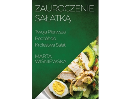 Livro Zauroczenie Salatka Twoja Pierwsza Podróz do Królestwa Salat de Marta Wisniewska (Inglês)