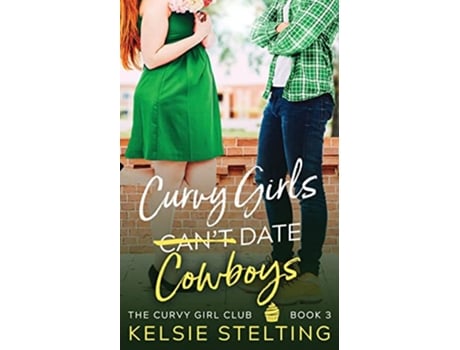 Livro Curvy Girls Cant Date Cowboys de Kelsie Stelting (Inglês)