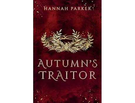 Livro Autumns Traitor The Severed Realms Trilogy de Hannah Parker (Inglês)