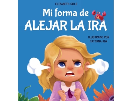 Livro Mi forma de alejar la ira Libro para niños sobre el control del enojo y las emociones infantiles de Elizabeth Cole (Espanhol - Capa Dura)