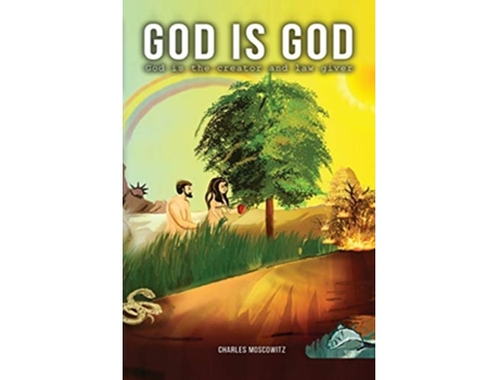 Livro God Is God - God Is The Creator And The Law-giver De Charles A Moscowitz (inglês)