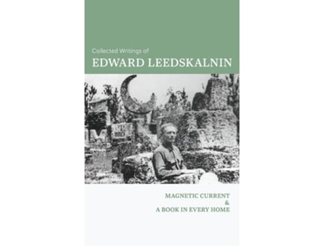 Livro The Collected Writings of Edward Leedskalnin Magnetic Current amp A Book in Every Home de Edward Leedskalnin (Inglês - Capa Dura)