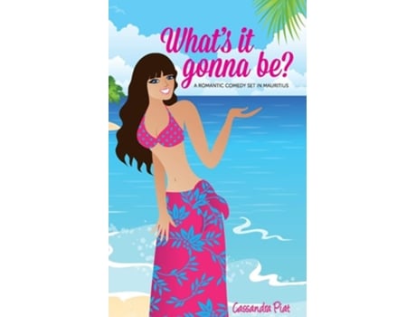 Livro Whats It Gonna Be? A Romantic Comedy Set In Mauritius De Cassandra Piat (inglês)