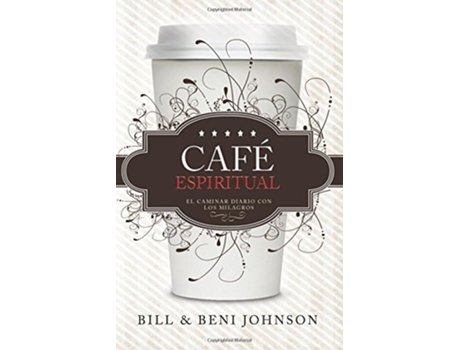Livro Café Espiritual El Caminar Diario Con Los Milagros de Bill and Beni Johnson (Espanhol)