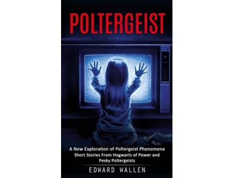 Livro Poltergeist A New Exploration of Poltergeist Phenomena de Edward Wallen (Inglês)