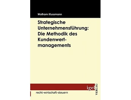 Livro Strategische Unternehmensführung Die Methodik des Kundenwertmanagements German Edition de Wolfram Klussmann (Alemão)