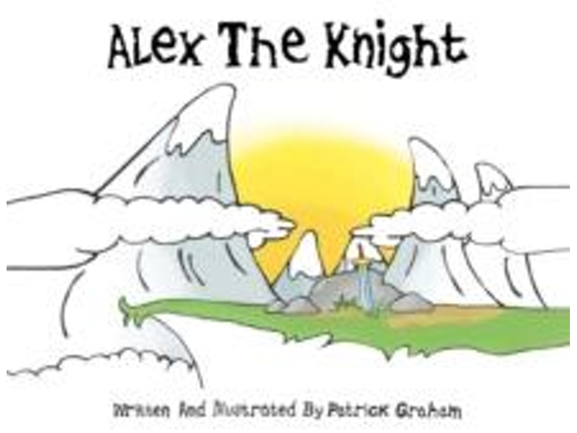 Livro Alex The Knight De Patrick Graham (inglês)