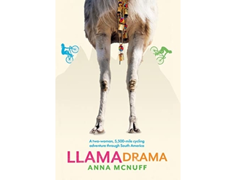 Livro Llama Drama A twowoman 5500mile cycling adventure through South America Annas Adventures de Anna McNuff (Inglês)
