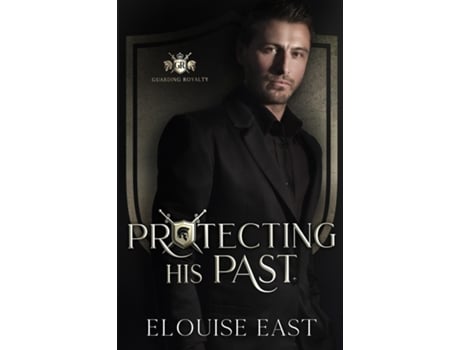 Livro Protecting his Past An MM Age Gap Bodyguard Romance de Elouise East (Inglês)