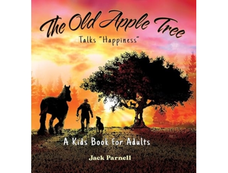 Livro The Old Apple Tree Talks quotHappinessquot de Jack Parnell (Inglês - Capa Dura)