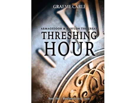 Livro Threshing Hour Armageddon Amp Babylon The Great De Graeme Carlé (inglês)