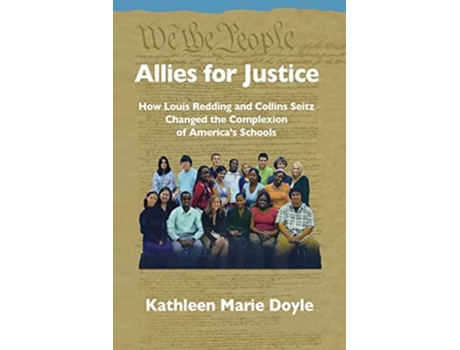 Livro Allies for Justice How Louis Redding and Collins Seitz Changed the Complexion of Americas Schools de Kathleen Marie Doyle (Inglês)