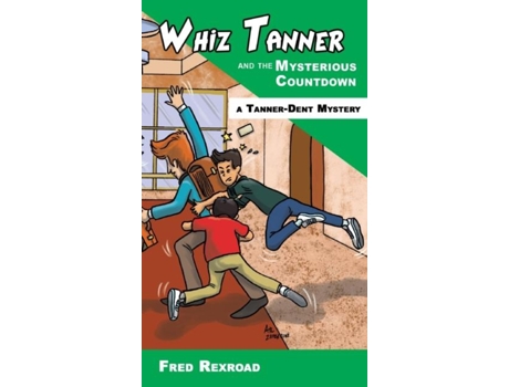 Livro Whiz Tanner And The Mysterious Countdown De Fred Rexroad (inglês)