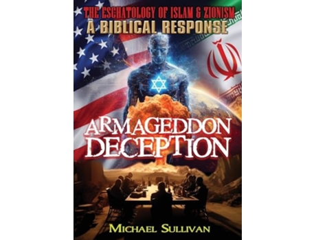 Livro Armageddon Deception The Eschatology of Islam amp Zionism A Biblical Response de Michael Sullivan (Inglês)