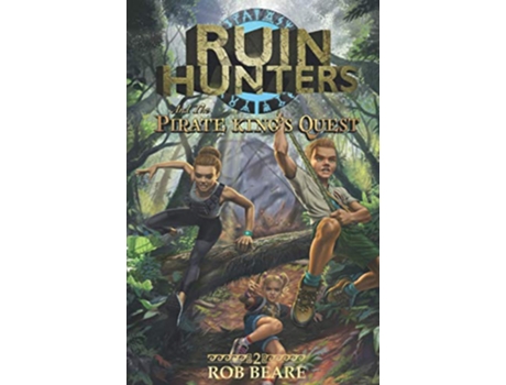 Livro Ruin Hunters and the Pirate Kings Quest A series of epic adventures throughout ancient sites across the globe de Rob Beare (Inglês)