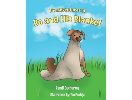 Livro The Adventures Of Bo And His Blanket De Randi Ducharme (inglês)
