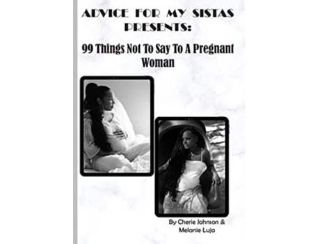 Livro 99 Things Not To Say To A Pregnant Woman De Cherie Johnson E Melanie Luja (inglês)