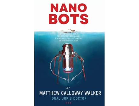 Livro Nano-Bots, Doctors in Disguise Exploring Loss of Chance at the Nano-Level de Walker, Matthew et al. (Inglês)