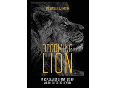 Livro Becoming Lion An Exploration of Mentorship and the Quest for Identity de Daon McLarin Johnson (Inglês - Capa Dura)