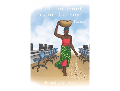 Livro The Internet Is In The Rice Poems De Asukwo (inglês)