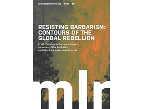 Livro Marxist Left Review 19 Resisting Barbarism Contours Of The Global Rebellion De Hassan E Omar (inglês)