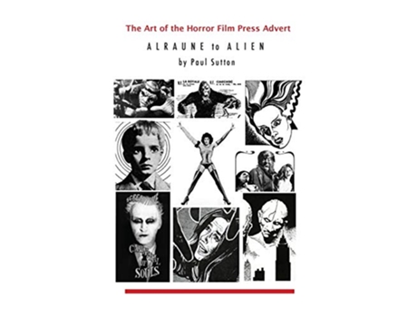 Livro The Art of the Horror Film Press Advert Alurane to Alien de Paul Sutton (Inglês)
