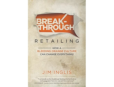Livro Breakthrough Retailing How a Bleeding Orange Culture Can Change Everything de Jim Inglis (Inglês)