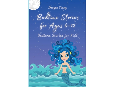 Livro Bedtime Stories For Ages 6-12 Bedtime Stories For Kids De Imogen Young (inglês)