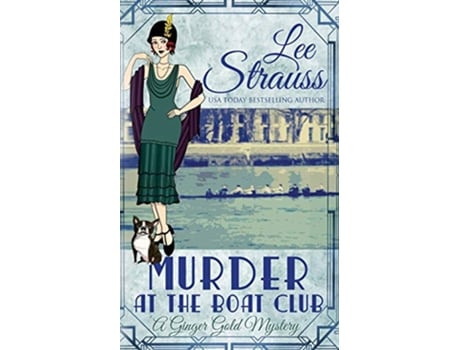 Livro Murder at the Boat Club a cozy historical 1920s mystery Ginger Gold Mystery de Lee Strauss (Inglês)