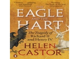 Livro The Eagle and the Hart The Tragedy of Richard II and Henry IV de Helen Castor (Inglês)